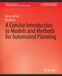 A Concise Introduction To Models And Methods For Automated Planning - Preview