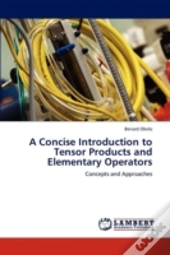 A Concise Introduction To Tensor Products And Elementary Operators