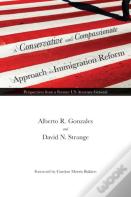A Conservative And Compassionate Approach To Immigration Reform