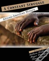 A Constant Struggle: African American History 1619-1865