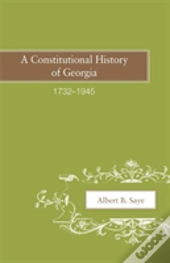 A Constitutional History Of Georgia, 1732â€“1945