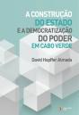 A Construção do Estado e a Democratização do Poder em Cabo Verde  - Preview