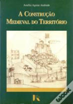 A Construção Medieval do Território