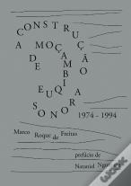 A Construção Sonora de Moçambique 1974-1994
