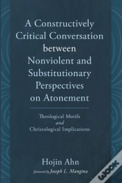 Capa do artigo A Constructively Critical Conversation Between Nonviolent And Substitutionary Perspectives On Atonement