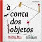 À Conta dos Objetos - Preview