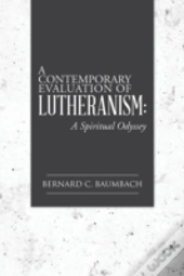 A Contemporary Evaluation Of Lutheranism