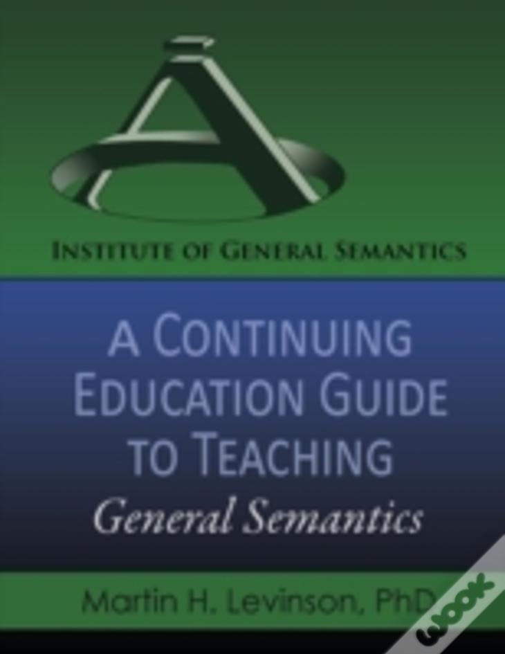 A Continuing Education Guide To Teaching General Semantics
