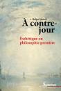 A Contre-Jour : Esthetique Ou Philosophie Premiere - Preview