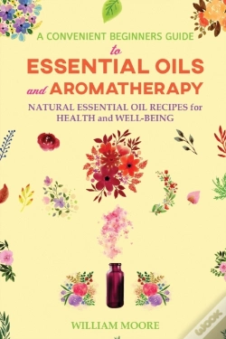 Capa do artigo A Convenient Beginners Guide To Essential Oils And Aromatherapy