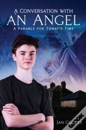 A Conversation With An Angel: A Parable