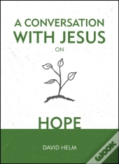 A Conversation With Jesus... On Hope