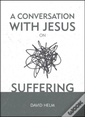 A Conversation With Jesus... On Suffering