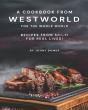 A Cookbook From Westworld For The Whole World - Preview