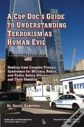 A Cop Doc'S Guide To Understanding Terrorism As Human Evil