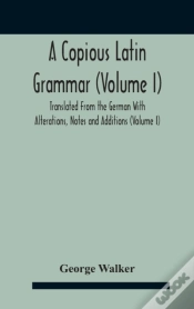 Capa do artigo A Copious Latin Grammar  Volume I  Trans