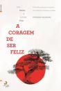 A Coragem de Ser Feliz - Preview