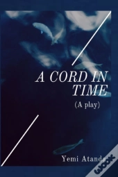 A Cord In Time(A Play)