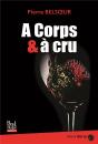 À Corps & À Cru - Preview