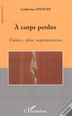 Capa do artigo A Corps Perdus ; Theatre, Desir, Representation