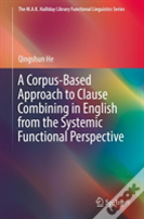 A Corpus-Based Approach To Clause Combining In English From The Systemic Functional Perspective