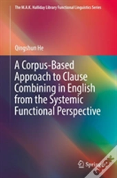A Corpus-Based Approach To Clause Combining In English From The Systemic Functional Perspective