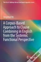 A Corpus-Based Approach To Clause Combining In English From The Systemic Functional Perspective