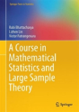 A Course In Mathematical Statistics And Large Sample Theory - Preview