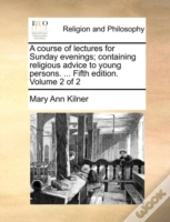 A Course Of Lectures For Sunday Evenings