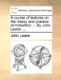 A Course Of Lectures On The Theory And P - Preview
