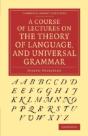 A Course Of Lectures On The Theory Of Language, And Universal Grammar - Preview