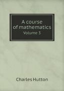 A Course Of Mathematics Volume 3
