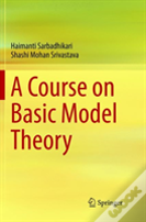 A Course On Basic Model Theory
