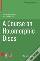 A Course On Holomorphic Discs