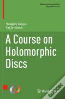 A Course On Holomorphic Discs