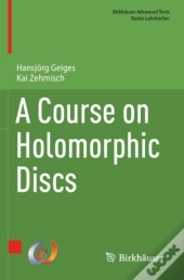 A Course On Holomorphic Discs