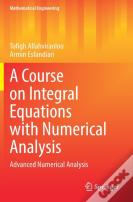 A Course On Integral Equations With Numerical Analysis