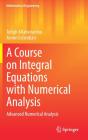A Course On Integral Equations With Numerical Analysis - Preview