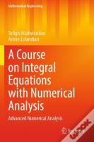 A Course On Integral Equations With Numerical Analysis
