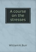 A Course On The Stresses