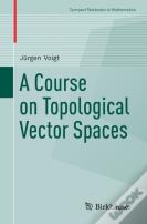 A Course On Topological Vector Spaces