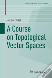 A Course On Topological Vector Spaces