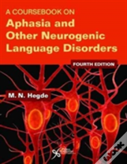 A Coursebook On Aphasia And Other Neurogenic Language Disorders