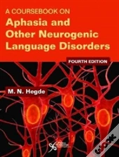 A Coursebook On Aphasia And Other Neurogenic Language Disorders