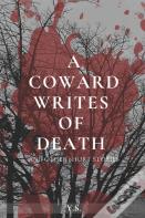 A Coward Writes Of Death
