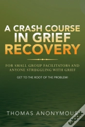 Capa do artigo A Crash Course In Grief Recovery: For Sm