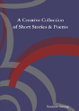 A Creative Collection Of Short Stories & Poems - Preview