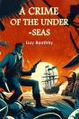 A Crime Of The Under-Seas (Edition2024) - Preview