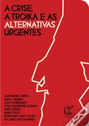 Capa do artigo A Crise, a Troika e as Alternativas Urgentes