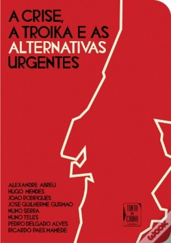 Capa do artigo A Crise, a Troika e as Alternativas Urgentes
